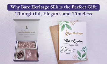 Why Bare Heritage Silk is the Perfect Gift: Thoughtful, Elegant, and Timeless